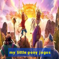 my little pony jogos